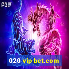 020 vip bet.com